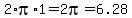 2%2Api%2A1=2pi=6.28