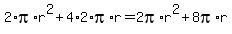 2%2Api%2Ar%5E2%2B4%2A2%2Api%2Ar=2pi%2Ar%5E2%2B8pi%2Ar