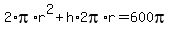 2%2Api%2Ar%5E2%2Bh%2A2pi%2Ar=600pi