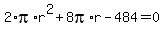 2%2Api%2Ar%5E2+%2B+8pi%2Ar+-+484+=+0