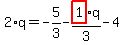 2%2Aq=-5%2F3-highlight_red%28+1+%29%2F3%2Aq-4