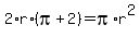2%2Ar%2A%28pi%2B2%29=pi%2Ar%5E2