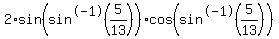 2%2Asin%28sin%5E-1%285%2F13%29%29%2Acos%28sin%5E-1%285%2F13%29%29