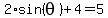 2%2Asin%28theta%29%2B4=5