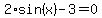 2%2Asin%28x%29-3=0