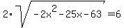 2%2Asqrt%28-2x%5E2-25x-63%29=+6