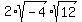 2%2Asqrt%28-4%29+%2A+sqrt%2812%29