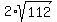 2%2Asqrt%28112%29
