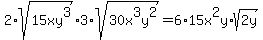 2%2Asqrt%2815xy%5E3%29%2A3%2Asqrt%2830x%5E3y%5E2%29=6%2A15x%5E2y%2Asqrt%282y%29