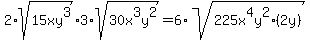 2%2Asqrt%2815xy%5E3%29%2A3%2Asqrt%2830x%5E3y%5E2%29=6%2Asqrt%28225x%5E4y%5E2%2A%282y%29%29