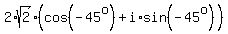 2%2Asqrt%282%29%2A%28cos%28-45%5Eo%29+%2B+i%2Asin%28-45%5Eo%29%29