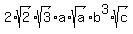 2%2Asqrt%282%29%2Asqrt%283%29%2Aa%2Asqrt%28a%29%2Ab%5E3%2Asqrt%28c%29