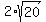 2%2Asqrt%2820%29