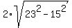 2%2Asqrt%2823%5E2+-+15%5E2%29