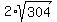 2%2Asqrt%28304%29