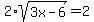 2%2Asqrt%283x-6%29=2