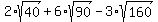 2%2Asqrt%2840%29%2B6%2Asqrt%2890%29-3%2Asqrt%28160%29