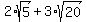 2%2Asqrt%285%29+%2B+3%2Asqrt%2820%29