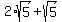2%2Asqrt%285%29+%2B+sqrt%285%29