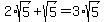 2%2Asqrt%285%29+%2B+sqrt%285%29+=+3%2Asqrt%285%29