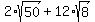 2%2Asqrt%2850%29+%2B+12%2Asqrt%288%29