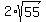 2%2Asqrt%2855%29