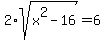 2%2Asqrt%28x%5E2-16%29+=+6