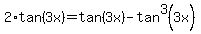 2%2Atan%283x%29+=+tan%283x%29+-+tan%5E3%283x%29