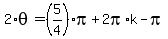 2%2Atheta=%285%2F4%29pi%2B2pi%2Ak-pi