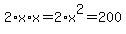 2%2Ax%2Ax+=+2%2Ax%5E2+=+200