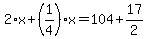 2%2Ax%2B%281%2F4%29%2Ax=104%2B17%2F2