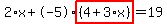 2%2Ax%2B-5%2Ahighlight%28%284%2B3%2Ax%29%29=19