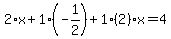 2%2Ax%2B1%2A%28-1%2F2%29%2B1%282%29x=4