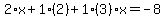 2%2Ax%2B1%2A%282%29%2B1%283%29x=-8