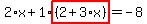 2%2Ax%2B1%2Ahighlight%28%282%2B3%2Ax%29%29=-8