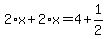 2%2Ax%2B2%2Ax=4%2B1%2F2