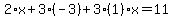 2%2Ax%2B3%2A%28-3%29%2B3%281%29x=11