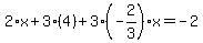 2%2Ax%2B3%2A%284%29%2B3%28-2%2F3%29x=-2