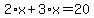 2%2Ax%2B3%2Ax=20