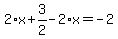 2%2Ax%2B3%2F2-2%2Ax=-2
