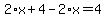 2%2Ax%2B4-2%2Ax=4