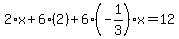 2%2Ax%2B6%2A%282%29%2B6%28-1%2F3%29x=12