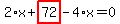 2%2Ax%2Bhighlight_red%28+72+%29-4%2Ax=0
