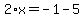 2%2Ax=-1-5