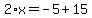 2%2Ax=-5%2B15