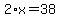 2%2Ax=38