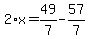 2%2Ax=49%2F7-57%2F7