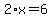 2%2Ax=6