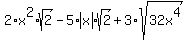 2%2Ax%5E2%2Asqrt%282%29-+5%2Aabs%28x%29%2Asqrt%282%29+%2B3%2Asqrt%28+32x%5E4%29