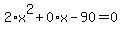 2%2Ax%5E2%2B0%2Ax-90=0